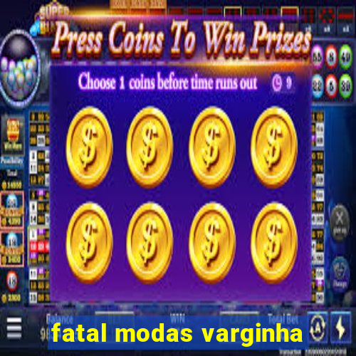 fatal modas varginha