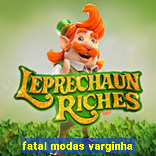 fatal modas varginha