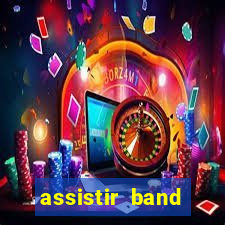 assistir band sports online gratis