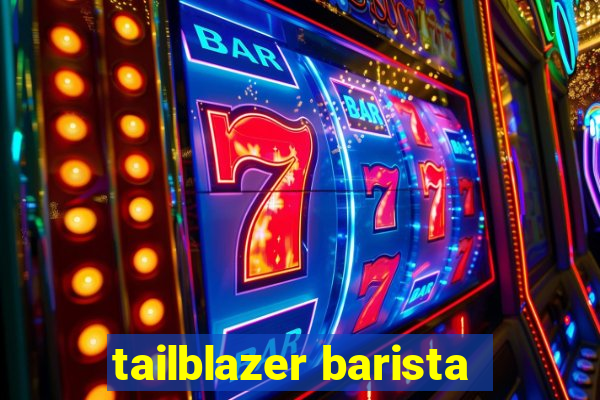 tailblazer barista