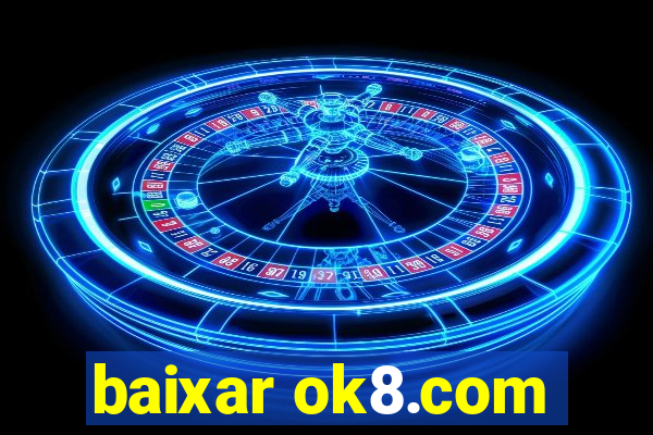 baixar ok8.com