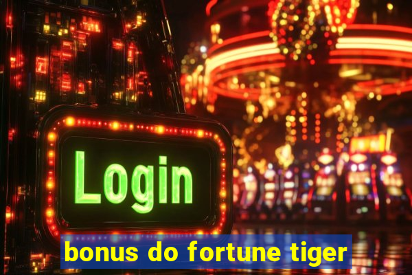 bonus do fortune tiger