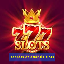 secrets of atlantis slots