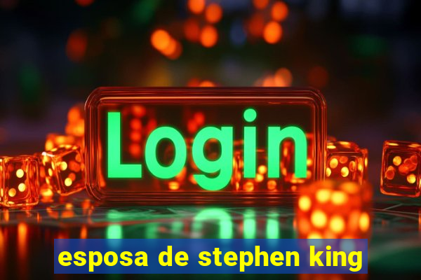 esposa de stephen king