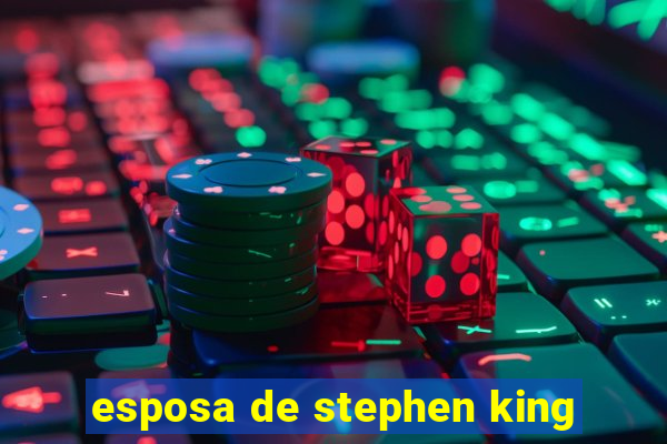 esposa de stephen king