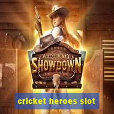 cricket heroes slot