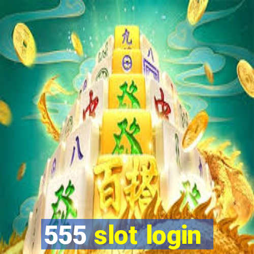 555 slot login