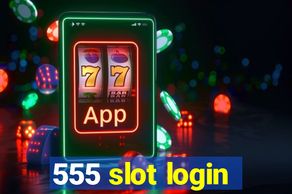 555 slot login