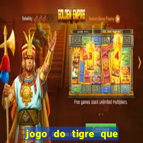 jogo do tigre que paga dinheiro de verdade