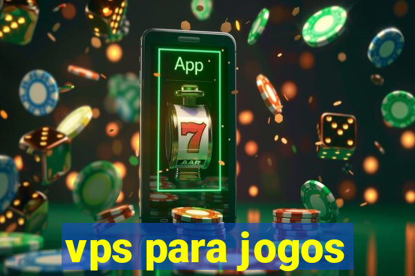 vps para jogos