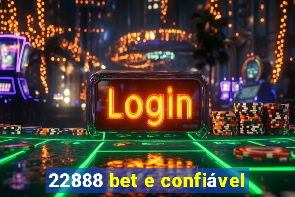 22888 bet e confiável