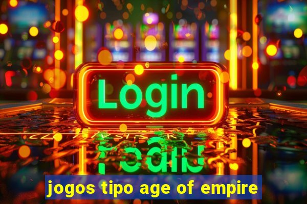 jogos tipo age of empire