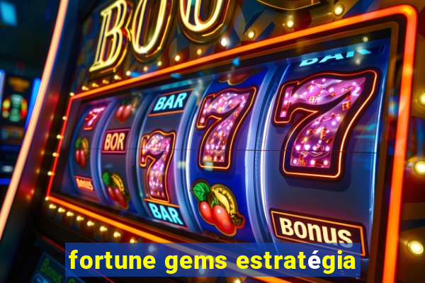 fortune gems estratégia