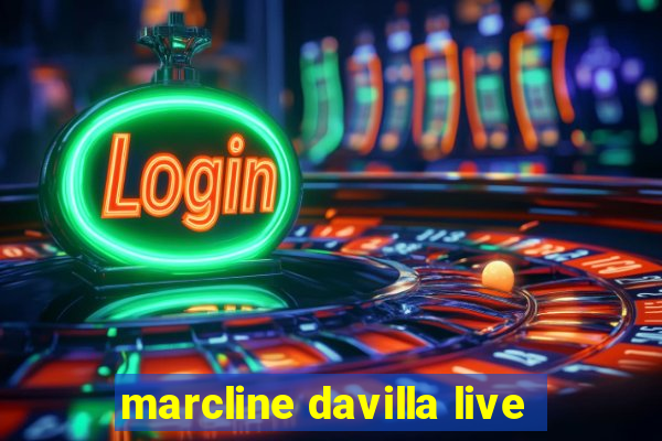 marcline davilla live