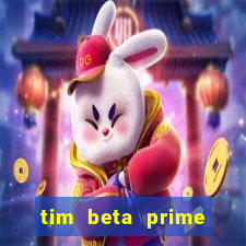 tim beta prime video inativo