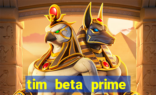 tim beta prime video inativo