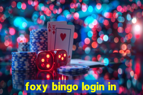 foxy bingo login in