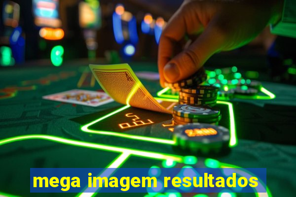 mega imagem resultados