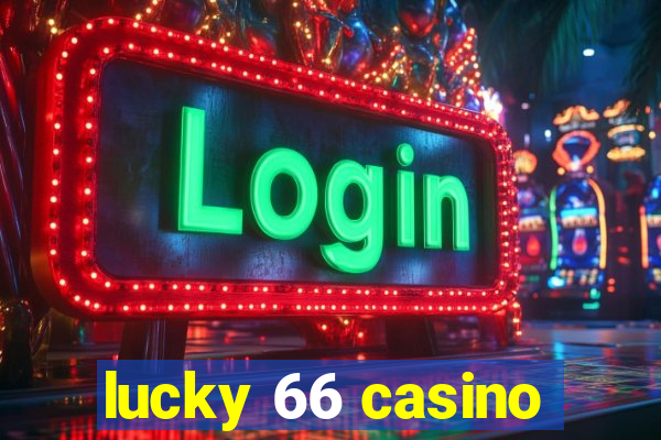 lucky 66 casino