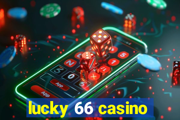 lucky 66 casino