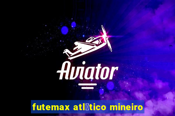 futemax atl茅tico mineiro