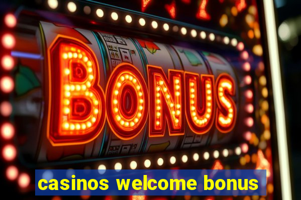 casinos welcome bonus