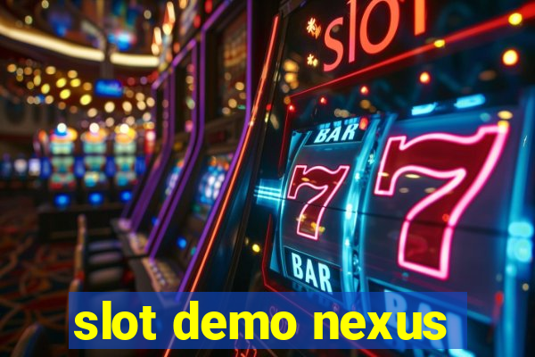 slot demo nexus