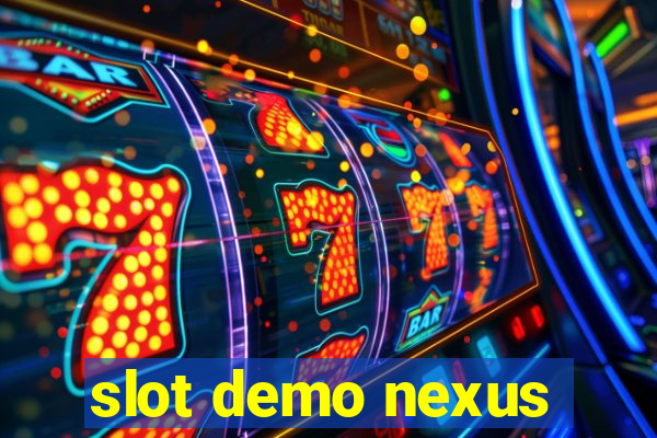 slot demo nexus