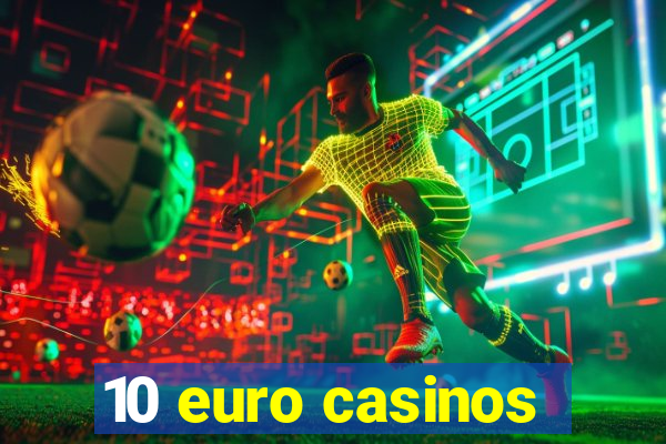 10 euro casinos