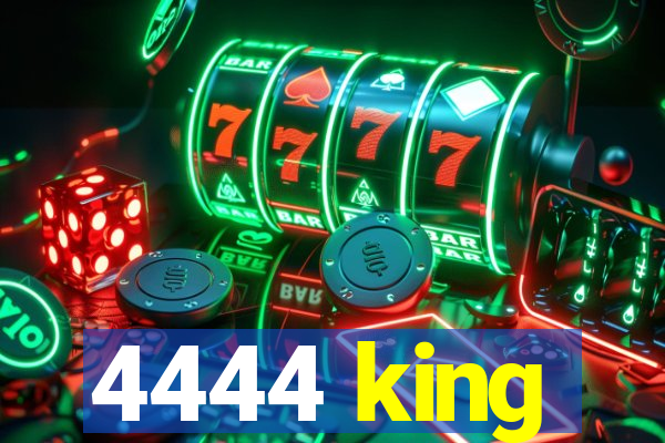 4444 king