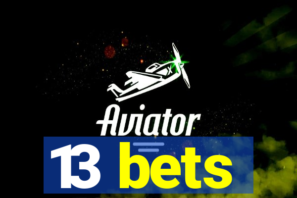 13 bets