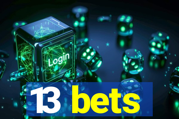 13 bets