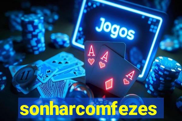 sonharcomfezes