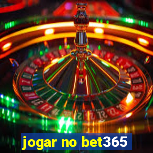 jogar no bet365