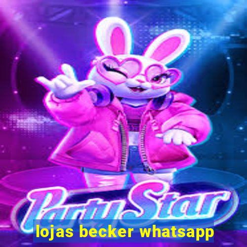 lojas becker whatsapp