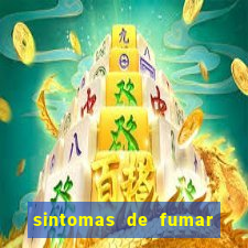 sintomas de fumar pela primeira vez