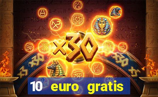 10 euro gratis casino echtgeld ohne einzahlung