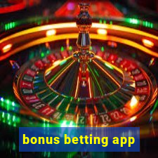 bonus betting app