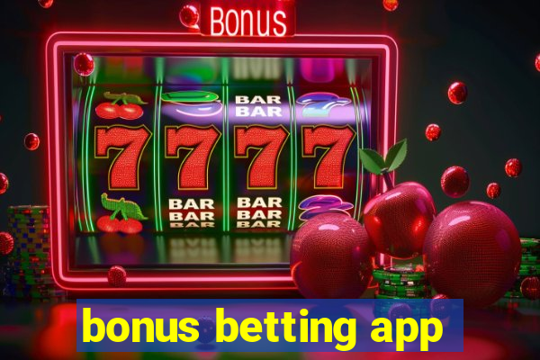 bonus betting app