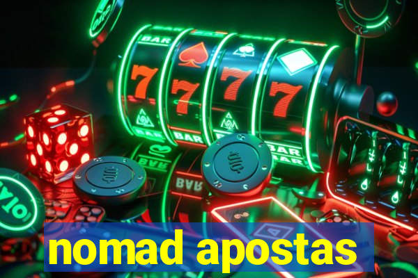 nomad apostas