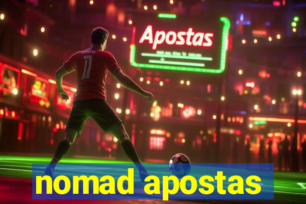 nomad apostas