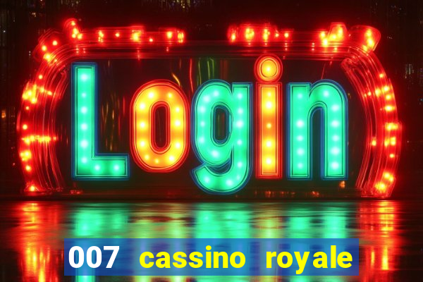 007 cassino royale filme completo em portugues