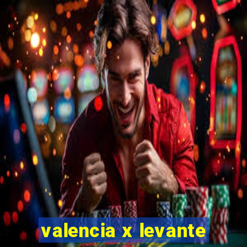 valencia x levante