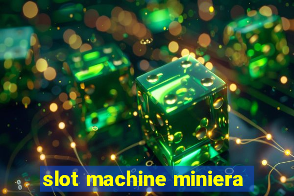 slot machine miniera