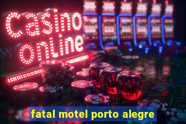 fatal motel porto alegre