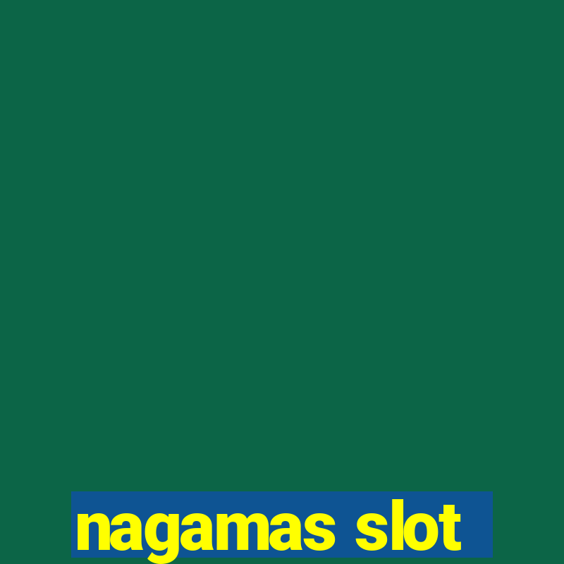 nagamas slot