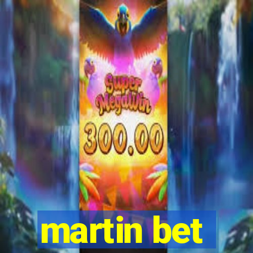 martin bet