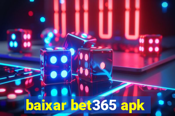 baixar bet365 apk