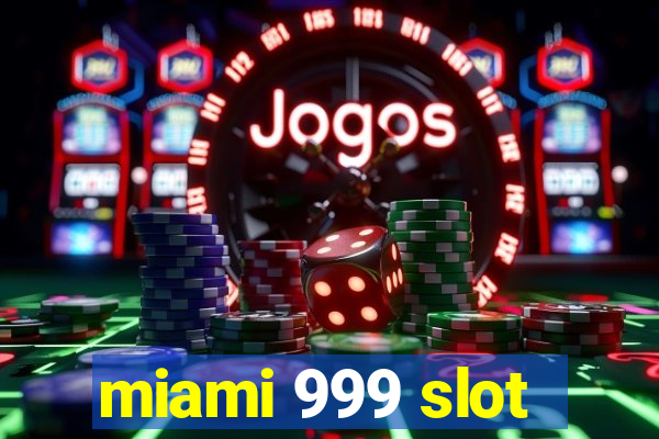 miami 999 slot