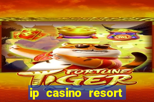 ip casino resort and spa biloxi mississippi